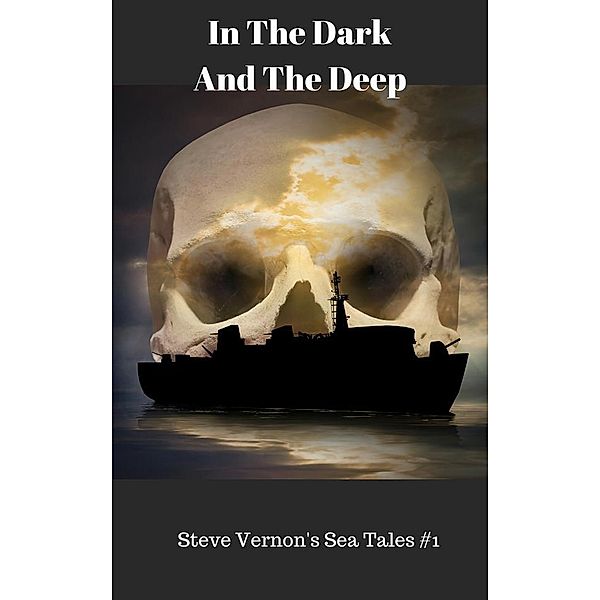 Steve Vernon's Sea Tales: In The Dark and The Deep (Steve Vernon's Sea Tales #1), Steve Vernon