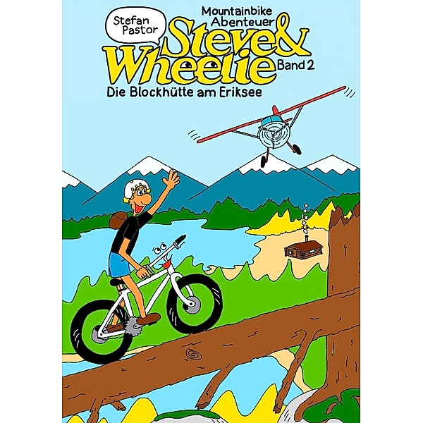 Steve & Wheelie - Mountainbike Abenteuer, Stefan Pastor