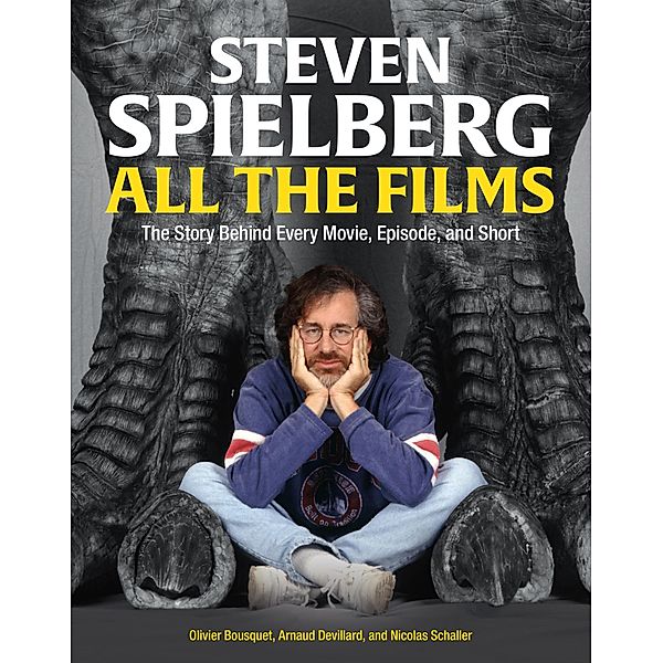 Steven Spielberg All the Films, Arnaud Devillard, Olivier Bousquet, Nicolas Schaller