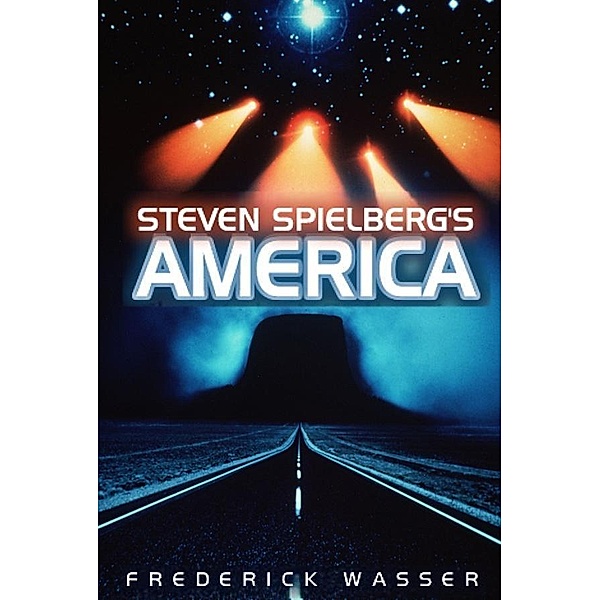 Steven Spielberg's America / PALS-Polity America Through the Lens series, Frederick Wasser
