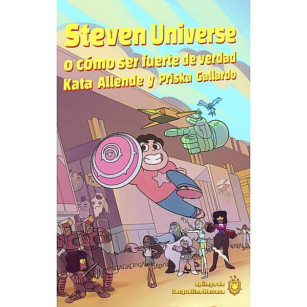 Steven Universe, o cómo ser fuerte de verdad, Kata Allende, Priska Gallardo