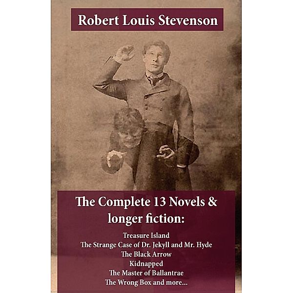 Stevenson, R: Complete 13 Novels & longer fiction: Treasure, Robert Louis Stevenson