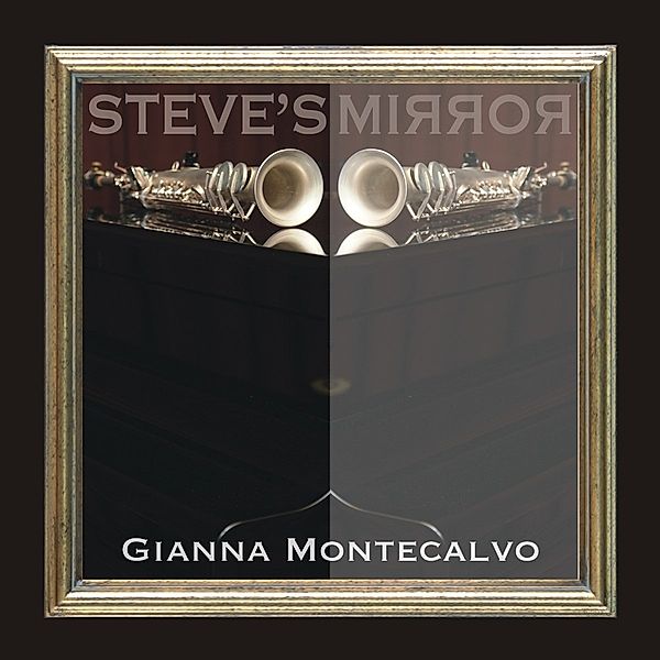 Steve`S Mirror, Gianna Montecalvo
