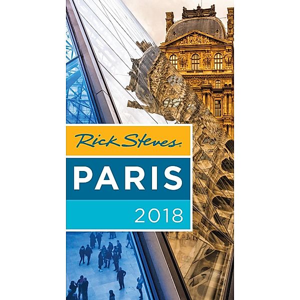 Steves, R: Rick Steves Paris 2018, Steve Smith, Rick Steves, Gene Openshaw