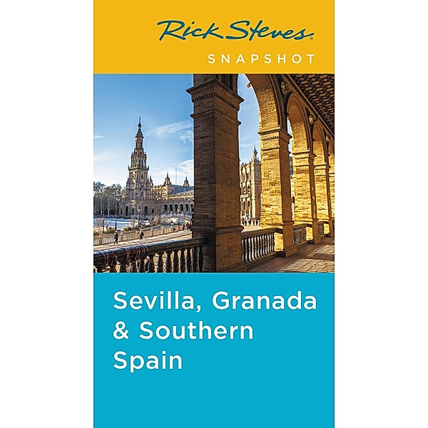 Steves, R: Rick Steves Snapshot Sevilla, Granada & Southern, Rick Steves