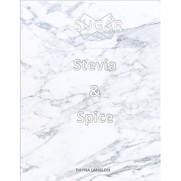 Stevia & Spice, Dayna Langlois