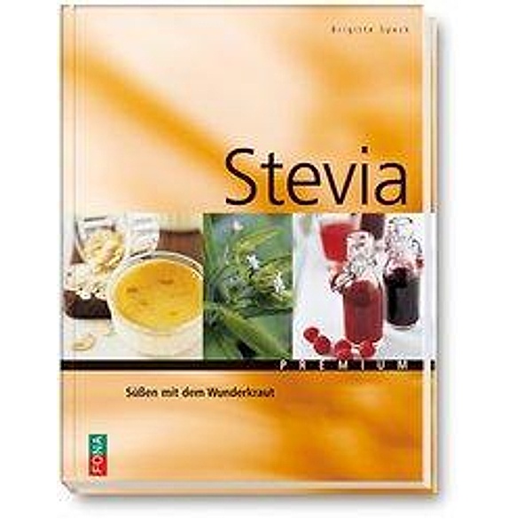 Stevia - Süssen mit dem Wunderkraut, Brigitte Speck