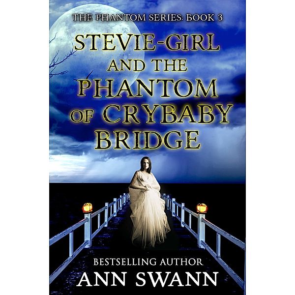 Stevie-Girl and the Phantom of Crybaby Bridge, Ann Swann