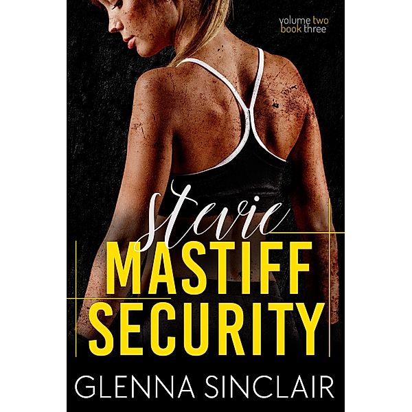 Stevie (Mastiff Security Volume Two, #3) / Mastiff Security Volume Two, Glenna Sinclair