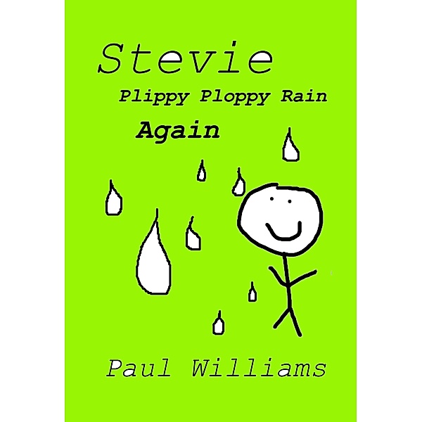Stevie - Plippy Ploppy Rain Again (DrinkyDink Rhymes, #3) / DrinkyDink Rhymes, Paul Williams, William O'Brien