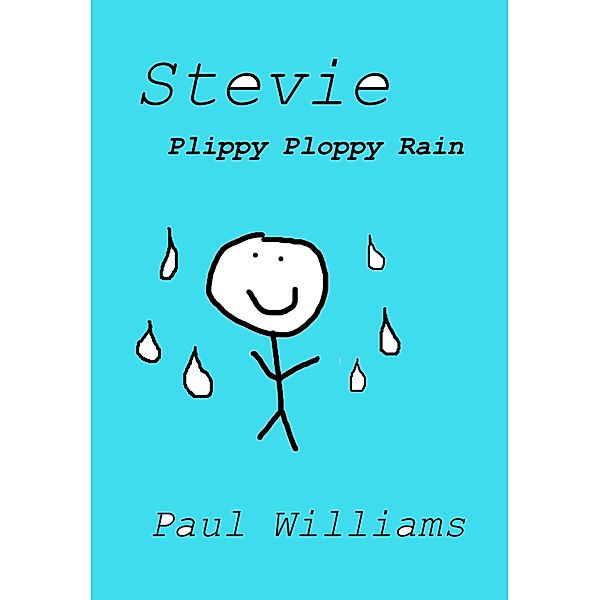 Stevie - Plippy Ploppy Rain (DrinkyDink Rhymes, #2) / DrinkyDink Rhymes, Paul Williams, William O'Brien