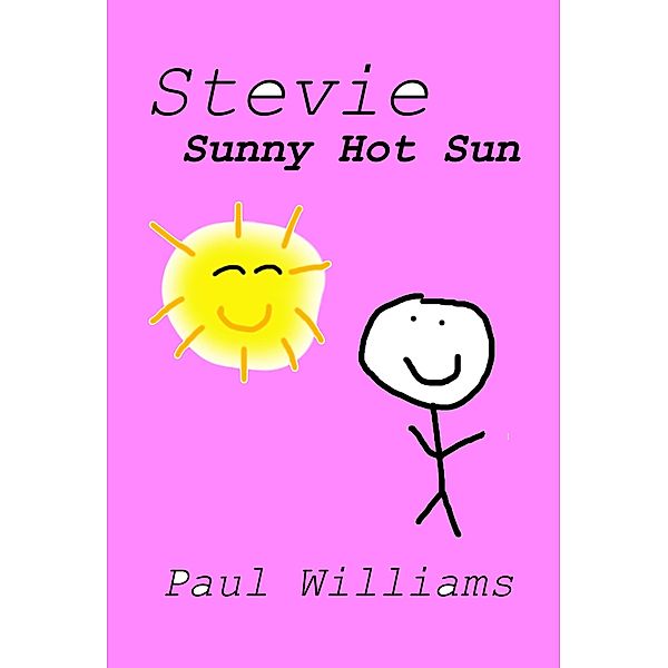 Stevie - Sunny Hot Sun (DrinkyDink Rhymes, #4) / DrinkyDink Rhymes, Paul Williams, William O'Brien