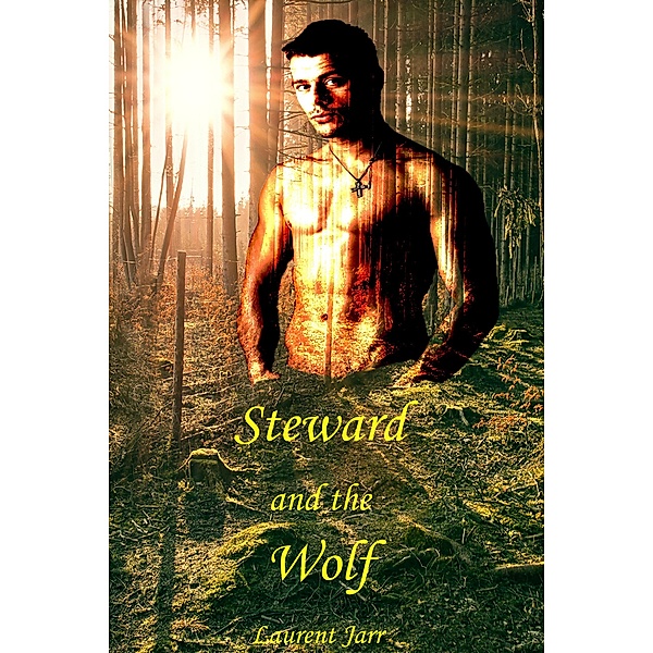 Steward and the Wolf (Gay Paranormal Erotic Romance - Werewolf Alpha), Laurent Jarr