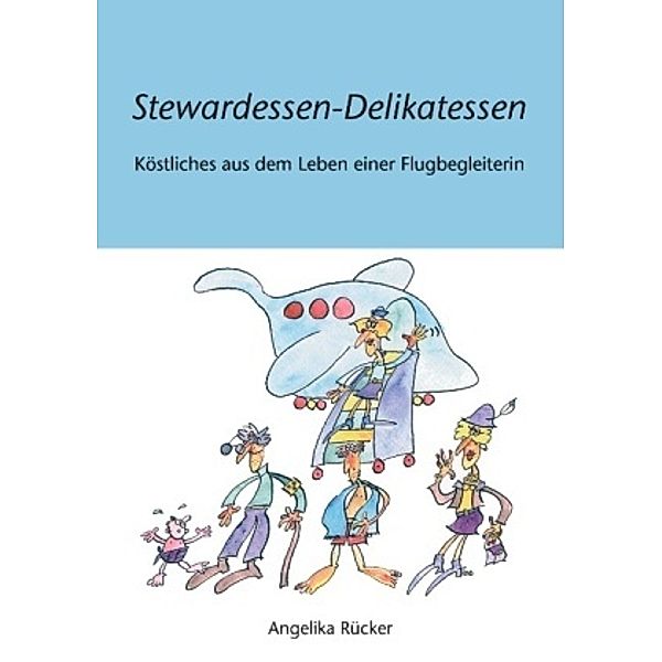 Stewardessen-Delikatessen, Angelika Rücker