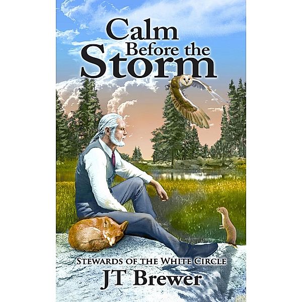 Stewards of the White Circle: Calm Before the Storm / eBookIt.com, JT MDiv Brewer