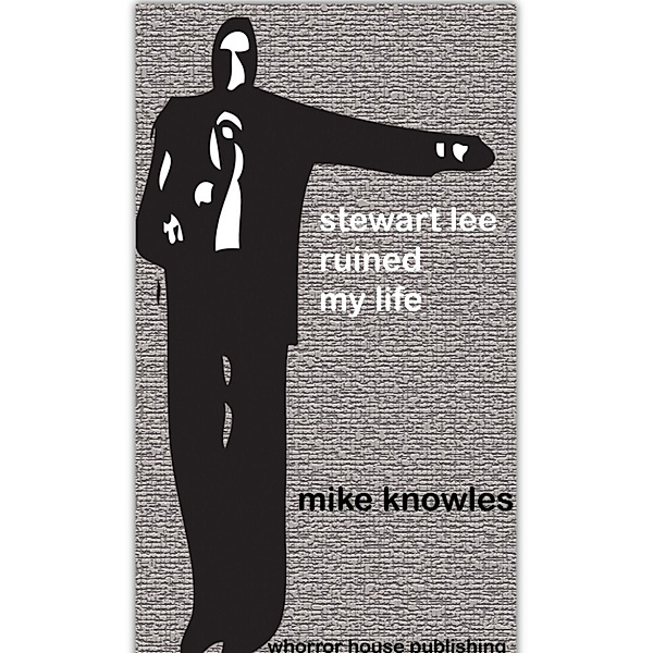Stewart Lee Ruined My Life
