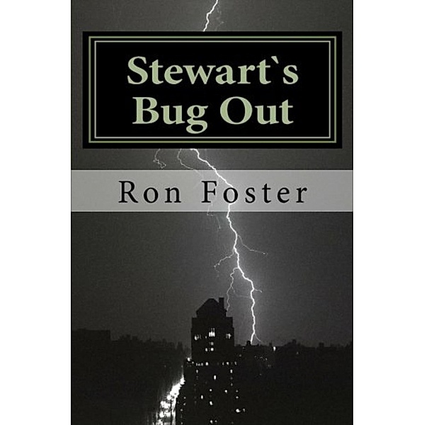 Stewart`s Bug Out (Prepper Novelettes, #1) / Prepper Novelettes, Ron Foster
