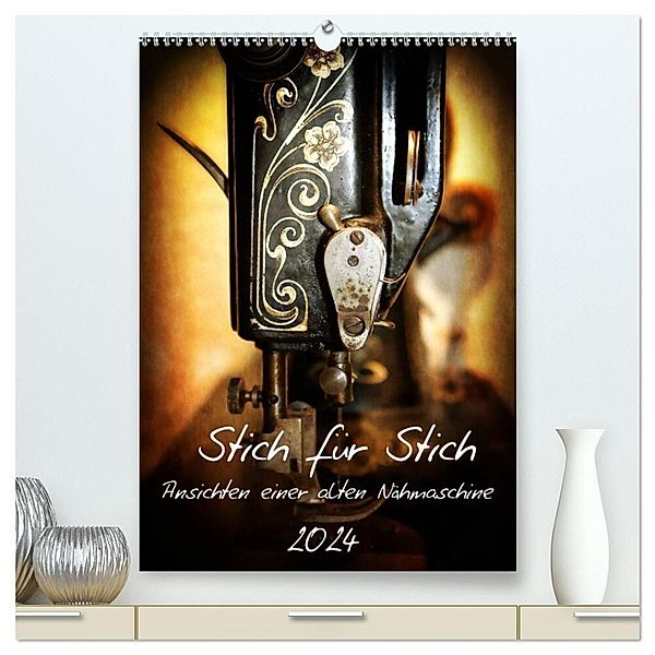 Stich für Stich-Ansichten einer alten Nähmaschine (hochwertiger Premium Wandkalender 2024 DIN A2 hoch), Kunstdruck in Hochglanz, Peter Hebgen