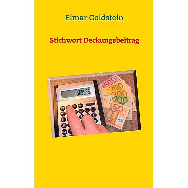 Stichwort Deckungsbeitrag, Elmar Goldstein