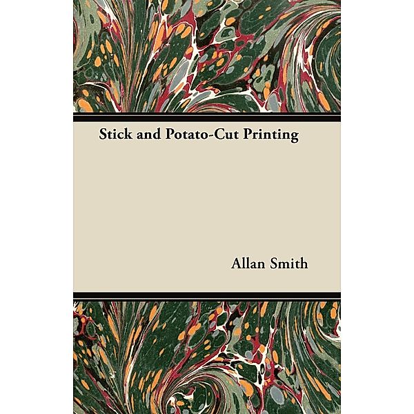 Stick and Potato-Cut Printing, Allan Smith