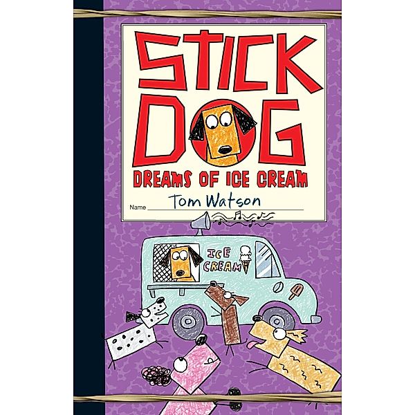 Stick Dog Dreams of Ice Cream / Stick Dog Bd.4, Tom Watson