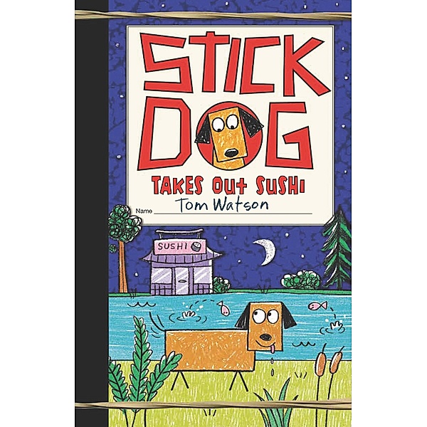 Stick Dog Takes Out Sushi / Stick Dog Bd.11, Tom Watson