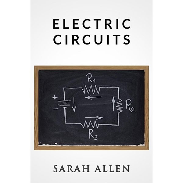 Stick Figure Physics Tutorials: Electric Circuits (Stick Figure Physics Tutorials), Sarah Allen