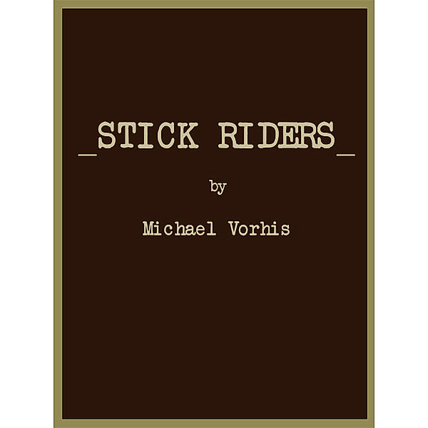 Stick Riders, Michael Vorhis