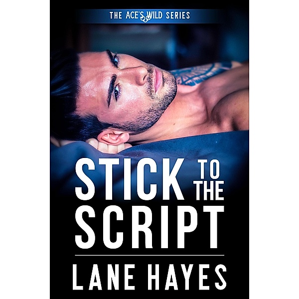 Stick to the Script (Ace's Wild, #13) / Ace's Wild, Lane Hayes