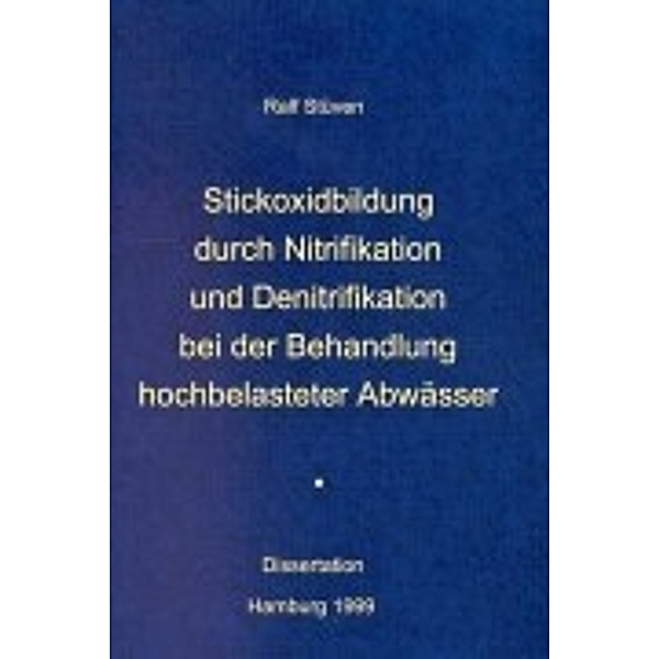 Stickoxidbildung durch Nitrifikation und Denitrifikation bei der Behandlung hochbelasteter Abwässer, Ralf Stüven