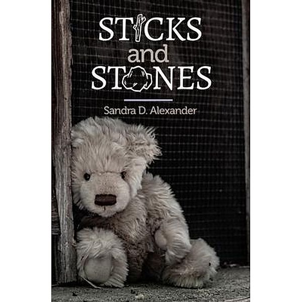 Sticks and Stones, Sandra D. Alexander