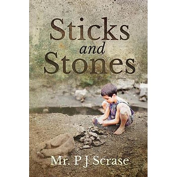 Sticks and Stones / BookTrail Publishing, P J Scrase