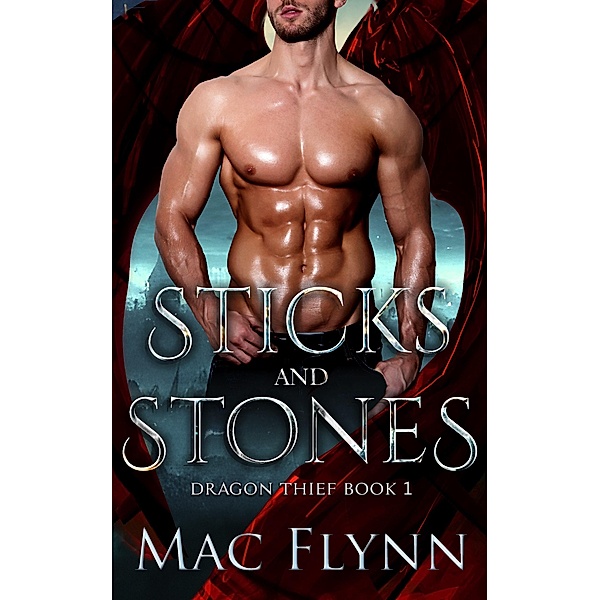 Sticks and Stones (Dragon Thief Book 1) / Dragon Thief, Mac Flynn