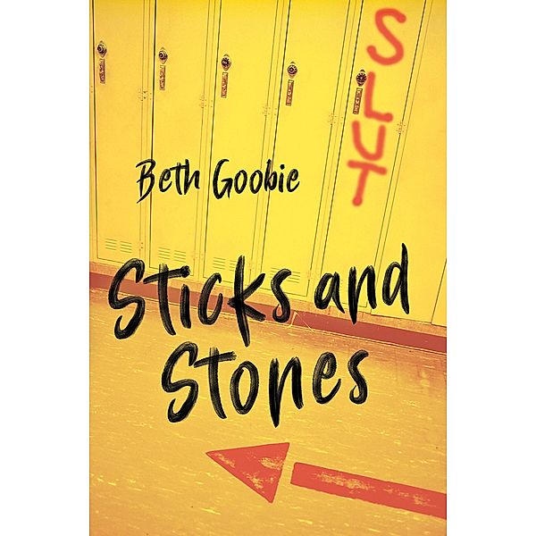Sticks and Stones / Orca Book Publishers, Beth Goobie