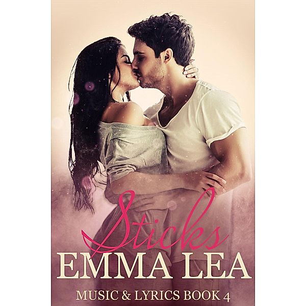 Sticks (Music & Lyrics, #4) / Music & Lyrics, Emma Lea