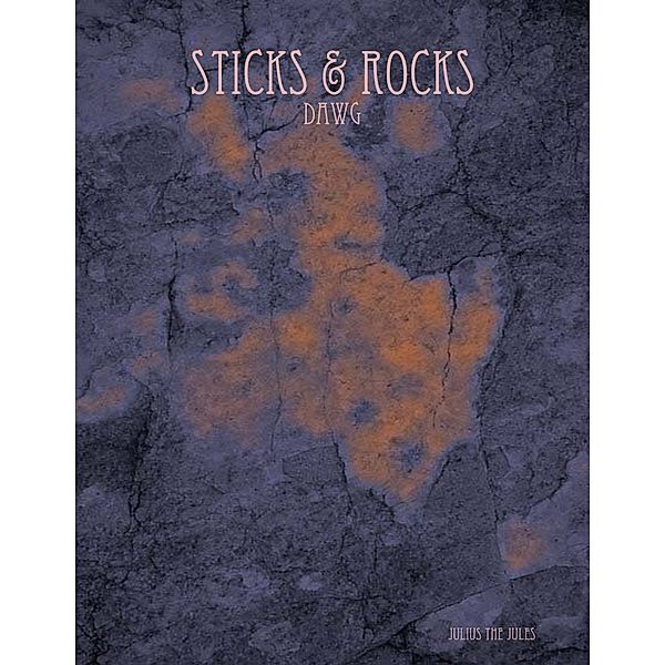 Sticks & Rocks: Dawg, Julius the Jules