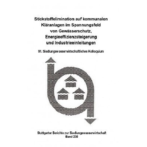 Stickstoffelimination auf kommunalen Kläranlagen im Spannungsfeld von Gewässerschutz, Energieeffizienzsteigerung und Ind