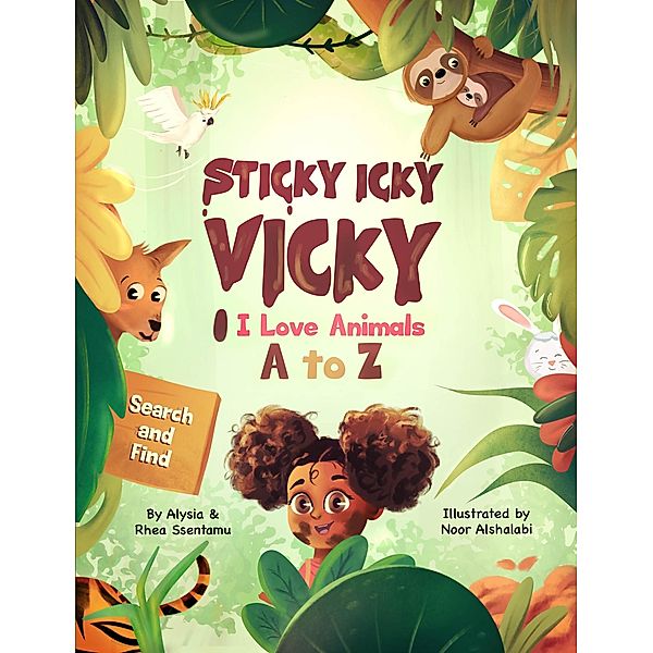 Sticky Icky Vicky: I Love Animals A to Z / Sticky Icky Vicky, Alysia Ssentamu, Rhea Ssentamu