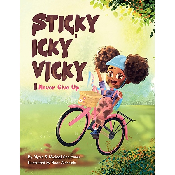 Sticky Icky Vicky: Never Give Up / Sticky Icky Vicky, Alysia Ssentamu, Michael Ssentamu
