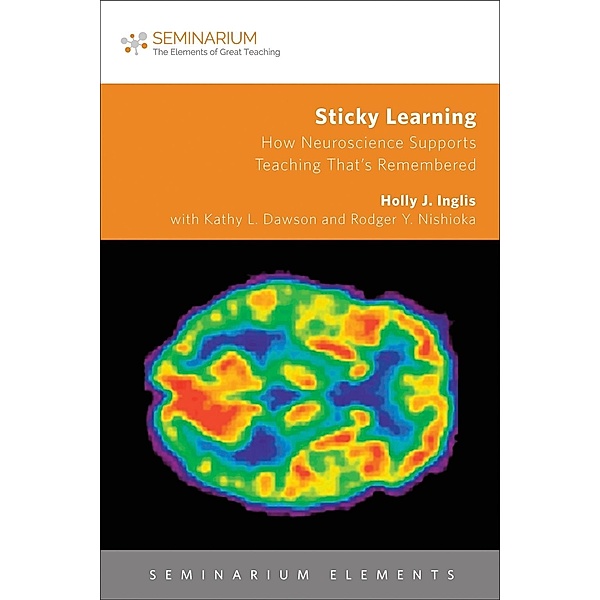 Sticky Learning: How Neuroscience Supports Teaching That's Remembered / Seminarium Elements, Holly J. Inglis