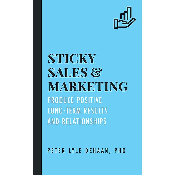 Sticky Sales and Marketing / Sticky Series Bd.2, Peter Lyle DeHaan