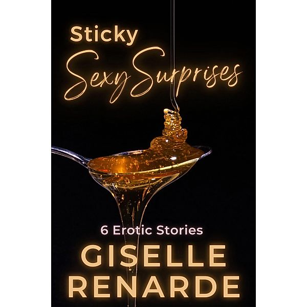 Sticky Sexy Surprises / Sexy Surprises, Giselle Renarde