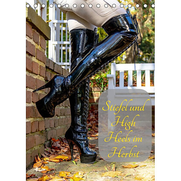 Stiefel und High Heels im Herbst (Tischkalender 2022 DIN A5 hoch), Fetish Photos Bremen