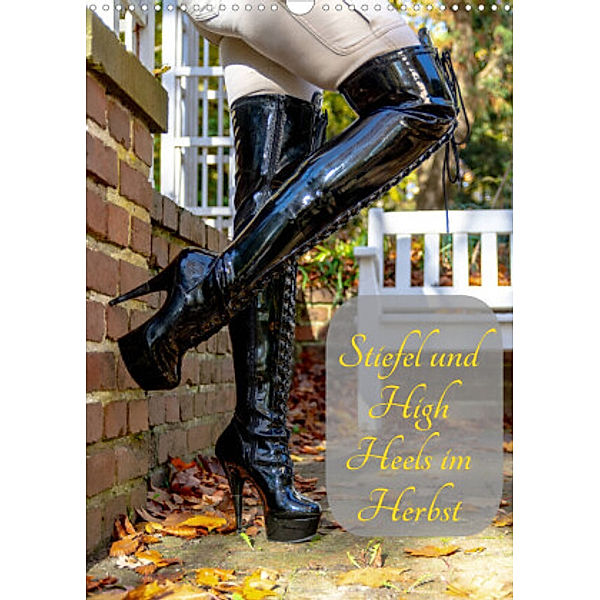 Stiefel und High Heels im Herbst (Wandkalender 2022 DIN A3 hoch), Fetish Photos Bremen