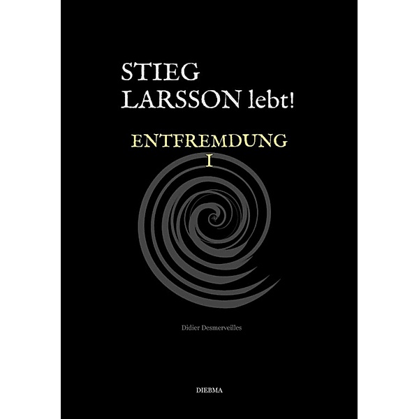 Stieg Larsson lebt! / Die Legende lebt Bd.3, Didier Desmerveilles
