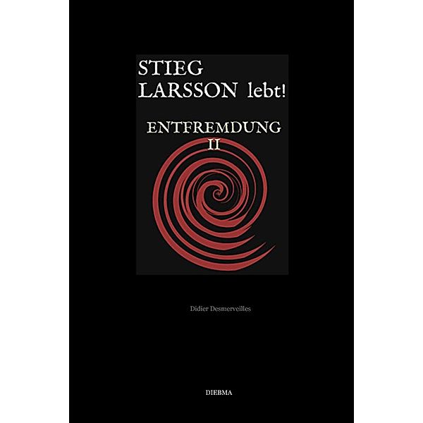 Stieg Larsson lebt! / Die Legende lebt Bd.4, Didier Desmerveilles