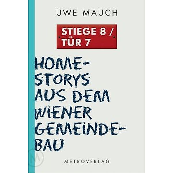 Stiege 8 /Tür 7, Uwe Mauch