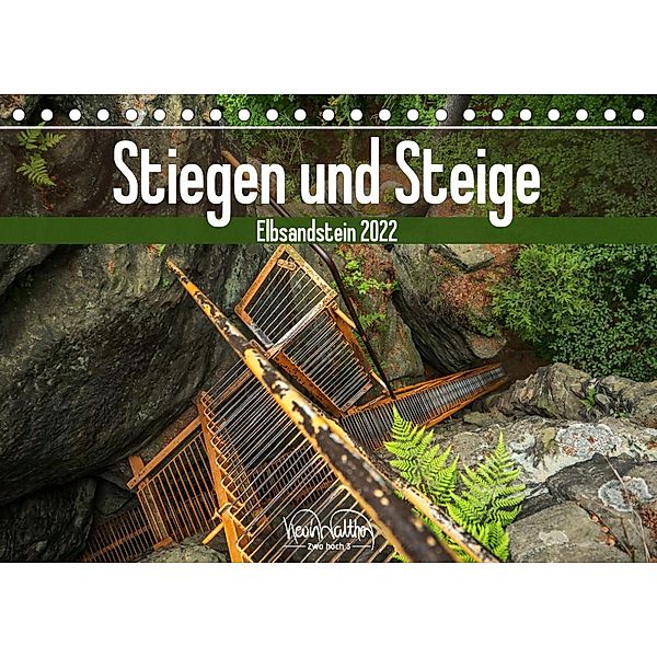 Stiegen und Steige - Elbsandstein (Tischkalender 2022 DIN A5 quer), Kevin Walther