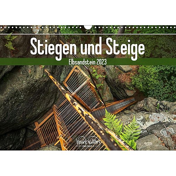 Stiegen und Steige - Elbsandstein (Wandkalender 2023 DIN A3 quer), Kevin Walther