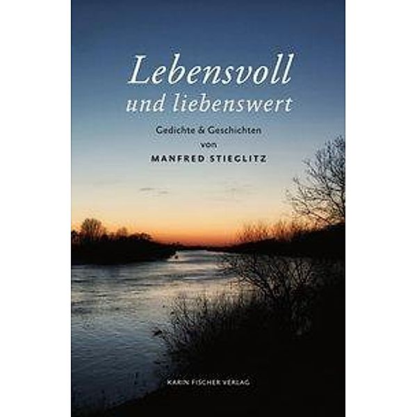 Stieglitz, M: Lebensvoll und liebenswert, Manfred Stieglitz